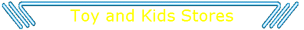 Toy and Kids Stores